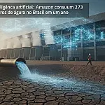 A sede da inteligência artificial: Amazon consumiu 273 milhões de litros de água no Brasil em um ano